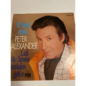 Ariola Peter Alexander O Sole Mio 7" Vinyl Single 45 RPM 13 250 AT Good Schlager